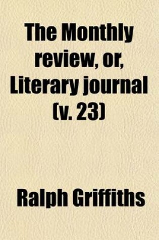 Cover of The Monthly Review, Or, Literary Journal Volume 23