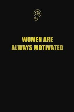 Cover of women are always motivated