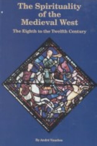 Cover of The Spirituality of the Medieval West: the Eight to the Twelfth Century