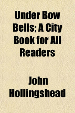 Cover of Under Bow Bells; A City Book for All Readers