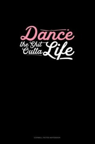 Cover of Dance The Shit Outta Life