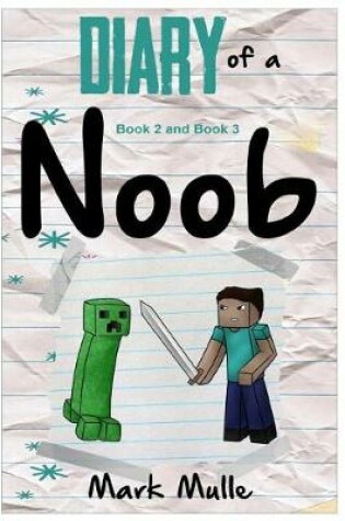 Cover of Diary of Noob, Book 2 and Book 3 (An Unofficial Minecraft Book for Kids Ages 9 - 12 (Preteen)