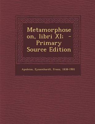 Book cover for Metamorphoseon, Libri XI; - Primary Source Edition