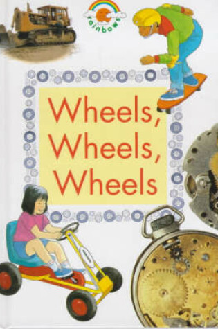 Cover of Wheels, Wheels, Wheels