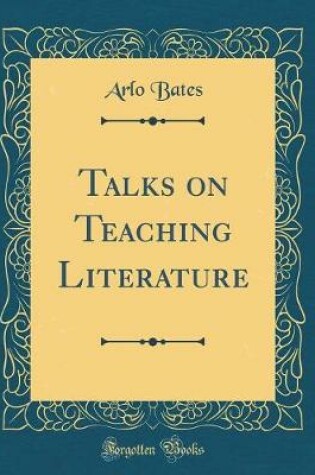 Cover of Talks on Teaching Literature (Classic Reprint)