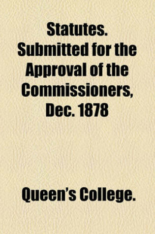 Cover of Statutes. Submitted for the Approval of the Commissioners, Dec. 1878