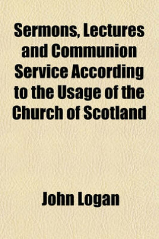 Cover of Sermons, Lectures and Communion Service According to the Usage of the Church of Scotland