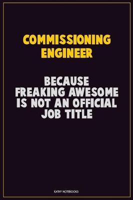 Book cover for Commissioning Engineer, Because Freaking Awesome Is Not An Official Job Title