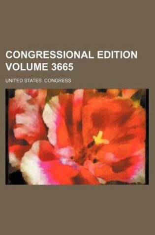 Cover of Congressional Edition Volume 3665