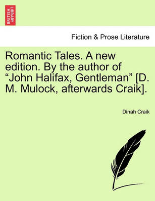 Book cover for Romantic Tales. a New Edition. by the Author of "John Halifax, Gentleman" [D. M. Mulock, Afterwards Craik].