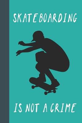 Cover of Skateboarding Is Not A Crime