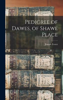 Book cover for Pedigree of Dawes, of Shawe Place