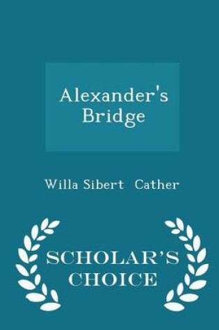 Cover of Alexander's Bridge - Scholar's Choice Edition