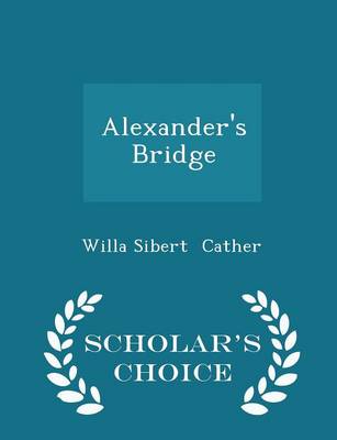 Book cover for Alexander's Bridge - Scholar's Choice Edition