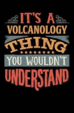 Cover of Its A Volcanology Thing You Wouldnt Understand