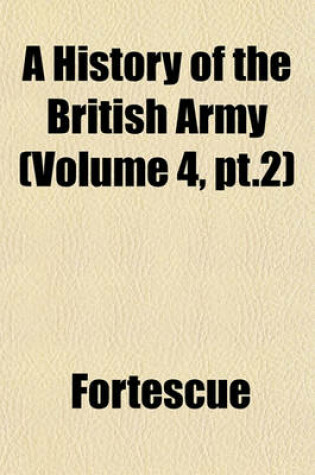 Cover of A History of the British Army (Volume 4, PT.2)
