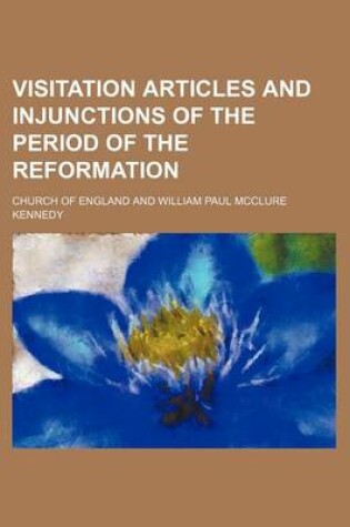 Cover of Visitation Articles and Injunctions of the Period of the Reformation (Volume 3)