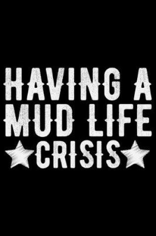 Cover of Having A Mud Life Crisis
