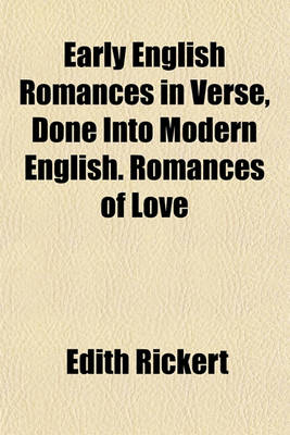 Book cover for Early English Romances in Verse, Done Into Modern English. Romances of Love