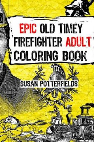 Cover of Epic Old Timer Firefighter Adult Coloring Book