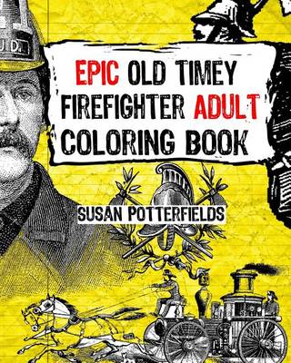 Book cover for Epic Old Timer Firefighter Adult Coloring Book