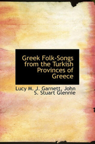 Cover of Greek Folk-Songs from the Turkish Provinces of Greece