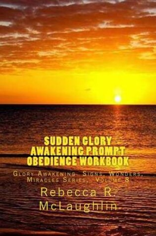 Cover of Sudden Glory Awakening Prompt Obedience Workbook