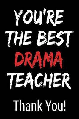 Book cover for You're the Best Drama Teacher Thank You!