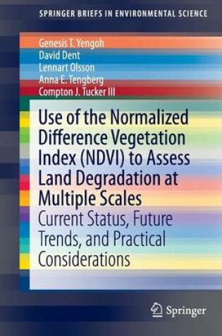 Cover of Use of the Normalized Difference Vegetation Index (NDVI) to Assess Land Degradation at Multiple Scales