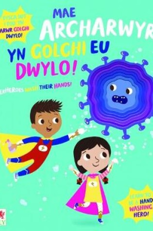 Cover of Mae Archarwyr yn Golchi eu Dwylo! / Superheroes Wash Their Hands!
