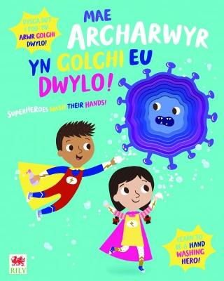 Book cover for Mae Archarwyr yn Golchi eu Dwylo! / Superheroes Wash Their Hands!