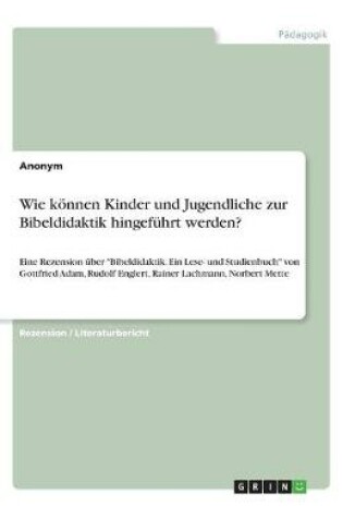 Cover of Wie können Kinder und Jugendliche zur Bibeldidaktik hingeführt werden?