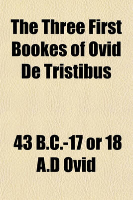 Book cover for The Three First Bookes of Ovid de Tristibus