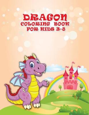 Book cover for Dragon Coloring Book For Kids 3-8
