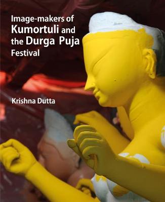 Book cover for Image-makers Of Kumortuli And The Durga Puja Festival