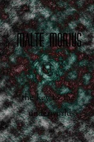 Cover of Malte Morius the Key to the Underworld