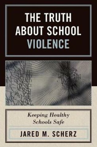 Cover of The Truth About School Violence