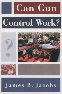 Book cover for Can Gun Control Work?. Studies in Crime and Public Policy.