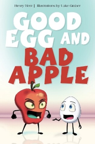Cover of Good Egg and Bad Apple
