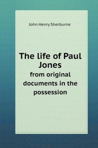 Cover of The life of Paul Jones from original documents in the possession