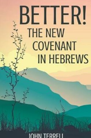 Cover of Better! The New Covenant in Hebrews