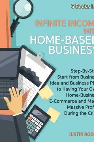 Cover of Infinite Income with Home-Based Business [6 Books in 1]