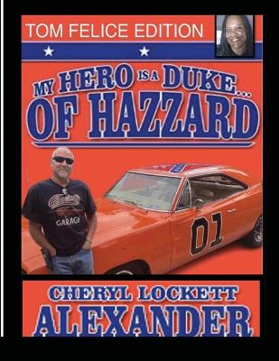 Book cover for My Hero Is a Duke...of Hazzard Tom Felice Edition