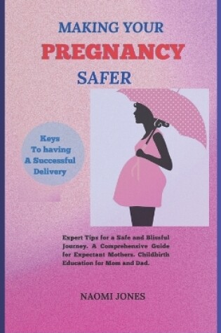 Cover of Making Your Pregnancy Safer