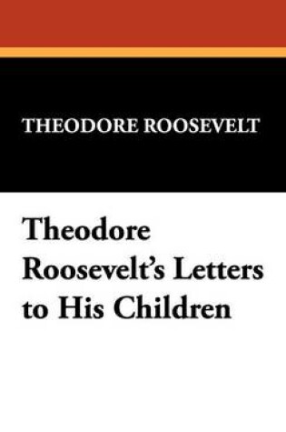 Cover of Theodore Roosevelt's Letters to His Children