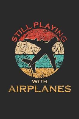 Book cover for Still Playing With Planes