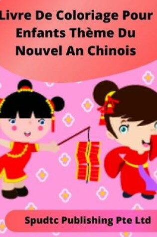 Cover of Livre De Coloriage Pour Enfants Thème Du Nouvel An Chinois