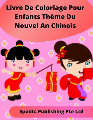 Book cover for Livre De Coloriage Pour Enfants Thème Du Nouvel An Chinois