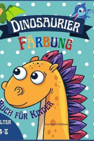 Cover of Dinosaurier Färbung Buchfür Kinder Alter 4 - 8