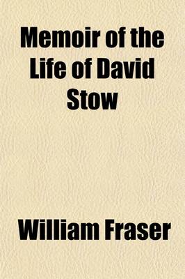 Book cover for Memoir of the Life of David Stow, Founder of the Training System of Education; Founder of the Training System of Education